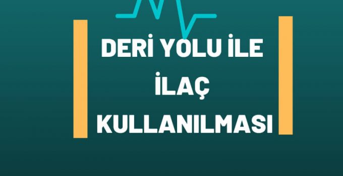 Deri Yolu İle İlaç Kullanılmak