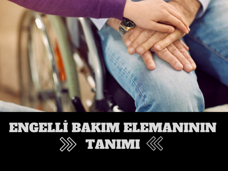 Engelli Bakım Elemanı