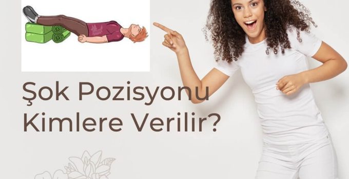 Şok Pozisyonu Kimlere Verilir?
