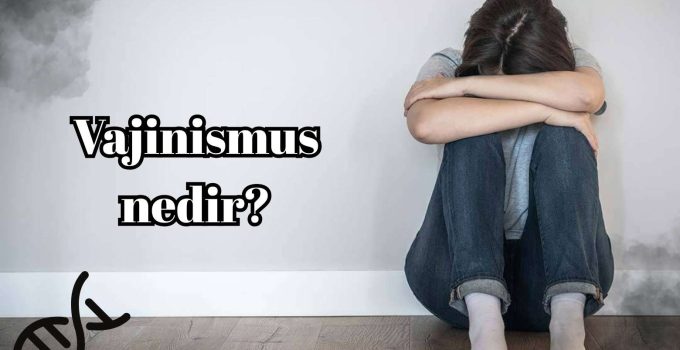Vajinismus Nedir?