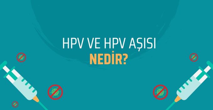 HPV ve HPV Aşısı