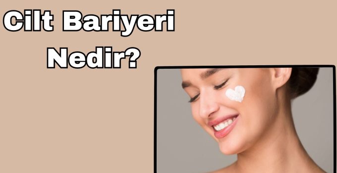 Cilt Bariyeri Nedir?